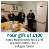  Your gift of £100 could help provide food and accommodation for a refugee family